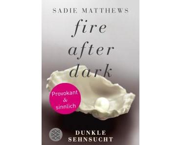 Fire after Dark – Sadie Matthews
