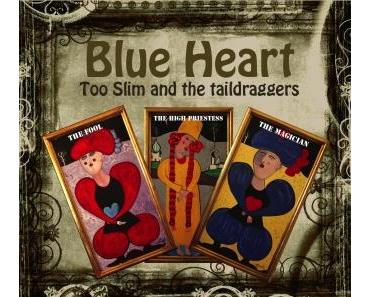 Too Slim & The Taildraggers - Blue Heart