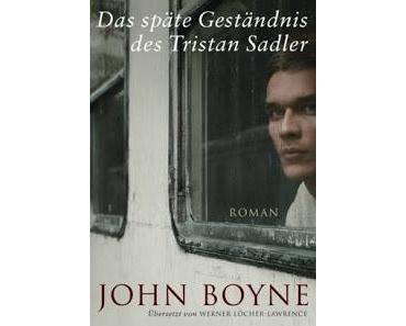 KW37/2013 - Mein Buchtipp der Woche - Das späte Geständnis des Tristan Sadler von John Boyne