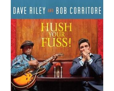 Dave Riley & Bob Corritore - Hush your Fuss!