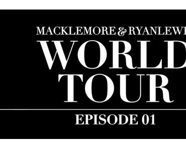 MACKLEMORE & RYAN LEWIS – WORLD TOUR DOCU EPISODE 01 (Video)