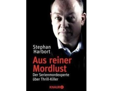 Stephan Harbort – “Aus reiner Mordlust”