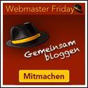 Webmaster Friday – die Lust am bloggen