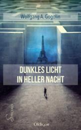 Wolfgang A. Gogolin – Dunkles Licht in heller Nacht