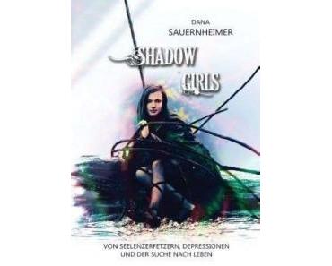 [Rezension] Shadow Girls: Von Seelenfetzern, Depressionen und der Suche nach Leben von Dana Sauernheimer