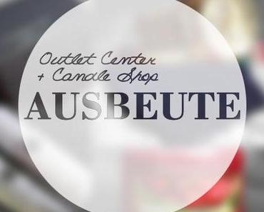 NEW IN | Outlet Center + Candle Shop Ausbeute