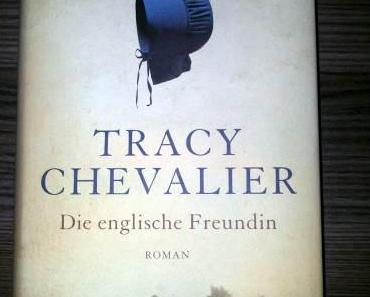Die englische Freundin von Tracy Chevalier  – Rezension