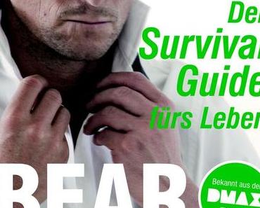 Bear Grylls – Der Survival-Guide fürs Leben