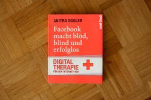 Facebook macht blöd, blind und erfolglos – Anitra Eggler