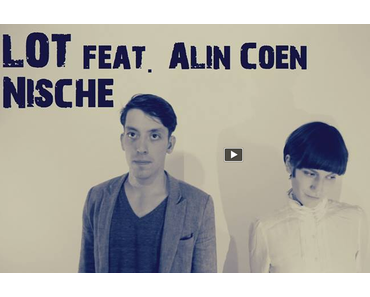 LOT feat. Alin Coen – Nische (offizielles Video + free DL)