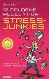 Ratgeber: 12 Goldene Regeln für Stress-Junkies