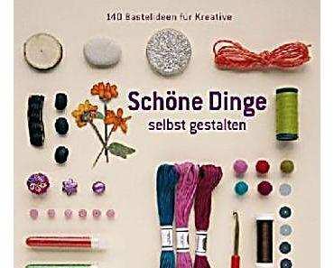 Schöne Dinge selbst gestalten (Rezension)