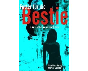 Futter für die Bestie – Erster Teil der Geschichte