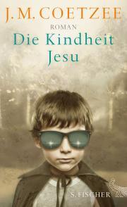 Rezension: J.M. Coetzee – Die Kindheit Jesu (Fischer, 2013)