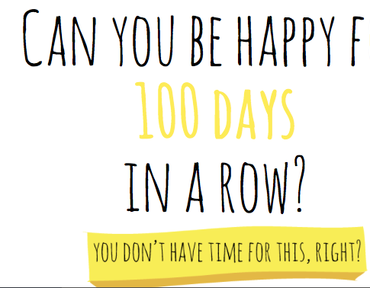 "Can you be happy for 100 days in a row?"