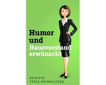 [Rezension] „Humor und Hausverstand gewünscht“, Brigitte Teufl-Heimhilcher