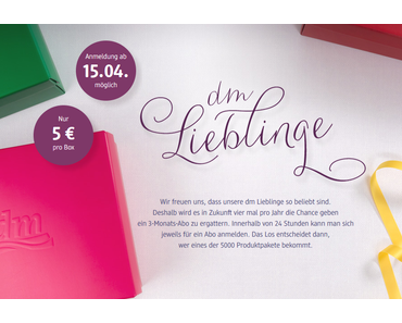 Vormerken!! Am 15.04. wieder Anmeldung für dm Lieblinge möglich