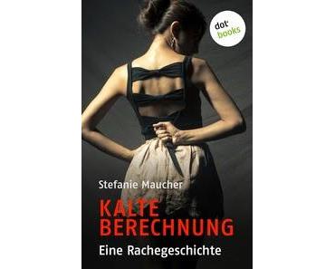 [Rezension] Stefanie Maucher - Kalte Berechnung (Eine Rachegeschichte)