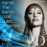 Aaron The Baron feat. Juliet Annerino - Set Me Free