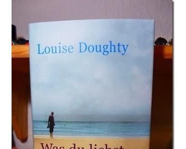 [Rezension] - "Was du liebst, gehört dir nicht" Louise Doughty