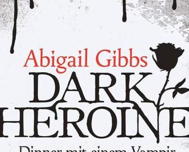 [Rezension] Dark Heroine: Dinner mit einem Vampir - Abigail Gibbs