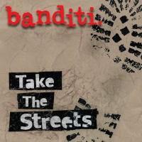 Banditi - Take The Streets