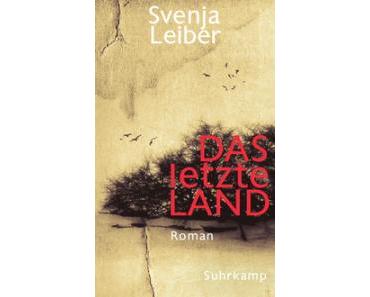 Rezension: Svenja Leiber – Das letzte Land (Suhrkamp 2014)