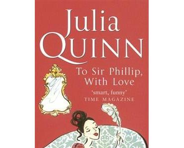 [Rezension] Julia Quinn - To Sir Phillip, With Love