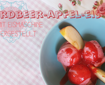 Erdbeer-Apfel-Eis ganz einfach selbstgemacht