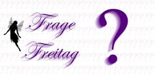 ??? Frage-Freitag ??? #10