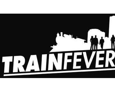 Train Fever - 150 Jahre durch die Geschichte der Eisenbahn und Nahverkehr