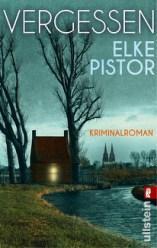 [Rezension] „Vergessen“, Elke Pistor (Ullstein)