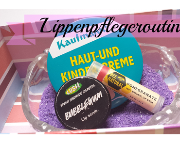 Lippenpflegeroutine & Pflegefavoriten für geschmeidige Lippen