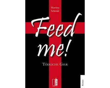 Feed me!: Tödliche Gier – Martina Schmid