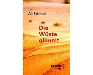 Die Wüste glimmt - Ali Schirasi