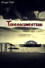 Rezension: Todesschwestern von Arwyn Yale