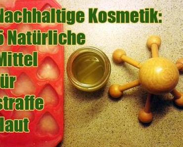Nachhaltige Kosmetik: Natürliche Mittel für straffe Haut