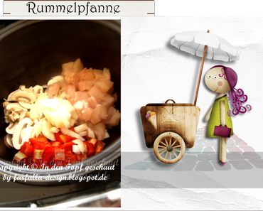 In den Topf geschaut * Rummel-Pfanne