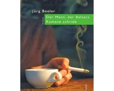 Der Mann, der Balzacs Romane schrieb - Jürg Beeler
