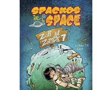 Jochen Till "Spackos in Space - Zoff auf Zombie 7"