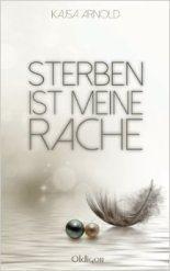 [Rezension] “Sterben ist meine Rache”, Kajsa Arnold (Oldigor)