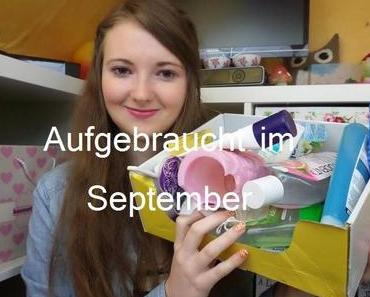 Aufgebraucht im September Aufgebraucht=Nachgekauft? + Video ♥