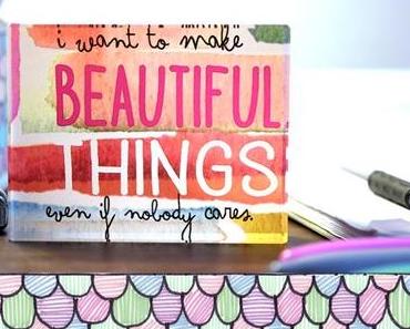 "I Want To Make Beautiful Things"