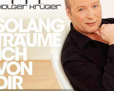 Holger Krüger - Solang Träume Ich Von Dir