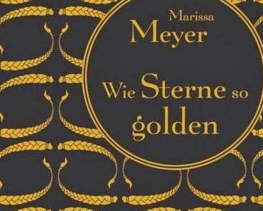 [Rezension] Die Luna Chroniken 03: Wie Sterne so golden -  Marissa Meyer