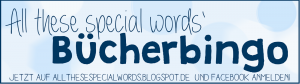 [Challenge] All these special words’ Bücherbingo 2015