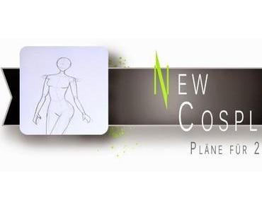 COSPLAY PLÄNE 2015