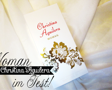 PRODUKTTEST | Woman by Christina Aguilera ♥
