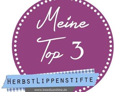 [Blogparade] Meine Top 3 Herbstlippenstifte