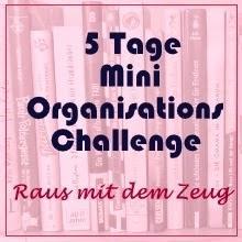 5 Tage Mini - Organisations - Challenge: Raus mit dem Zeug! Tag 2